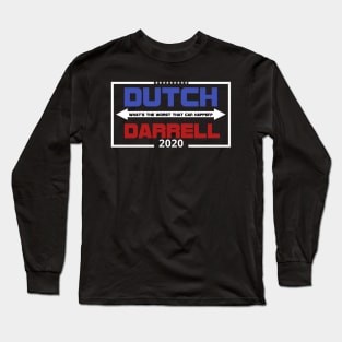 Dutch & Darrell For Pres Long Sleeve T-Shirt